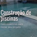 Construção de Piscinas: O Guia Essencial para Iniciar seu Projeto