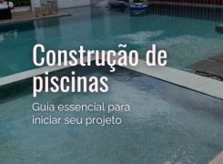 Construção de Piscinas: O Guia Essencial para Iniciar seu Projeto