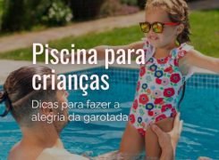 Piscinas para Crianças: Dicas para Fazer a Alegria da Garotada
